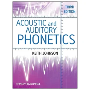 Acoustic And Auditory Phonetics Third Edition