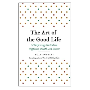 The Art of the Good Life